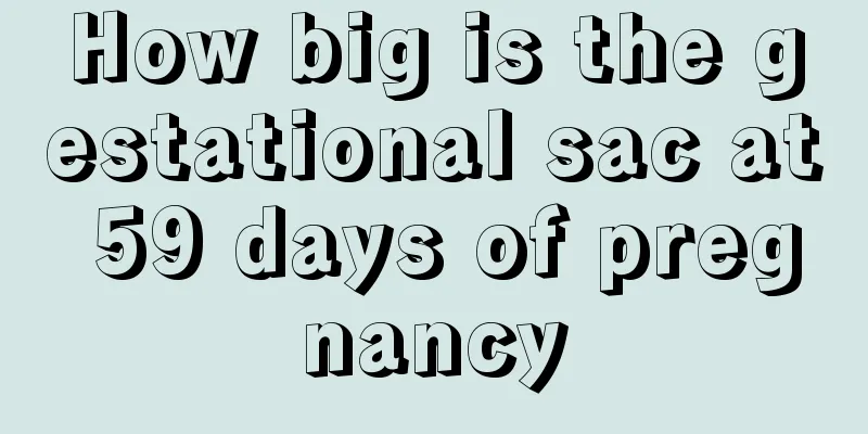 How big is the gestational sac at 59 days of pregnancy