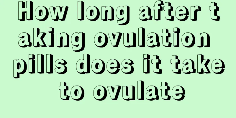 How long after taking ovulation pills does it take to ovulate