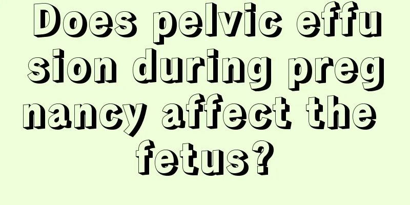 Does pelvic effusion during pregnancy affect the fetus?