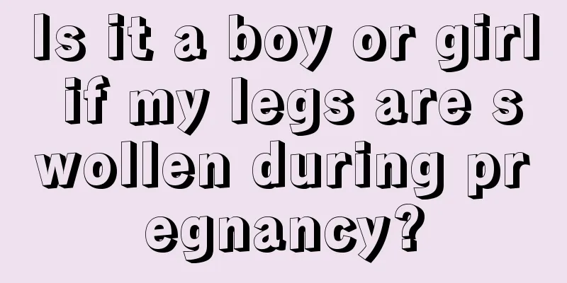 Is it a boy or girl if my legs are swollen during pregnancy?