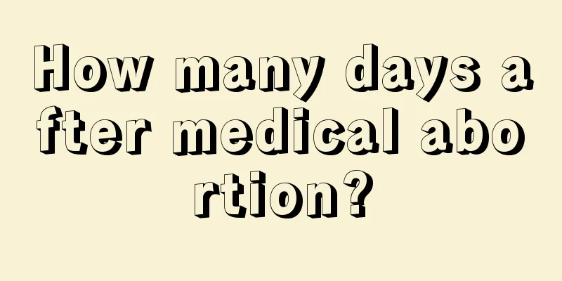 How many days after medical abortion?