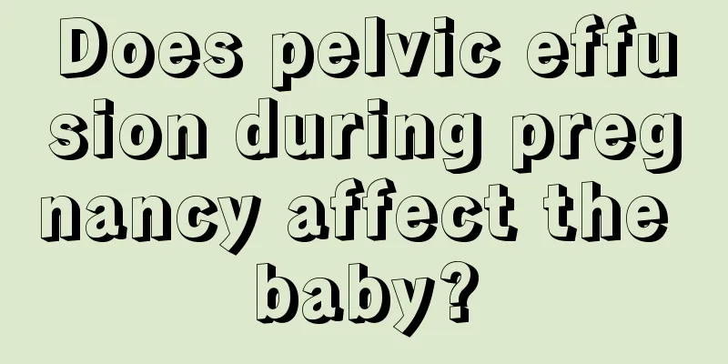 Does pelvic effusion during pregnancy affect the baby?