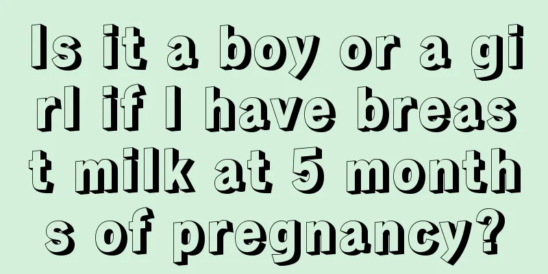 Is it a boy or a girl if I have breast milk at 5 months of pregnancy?