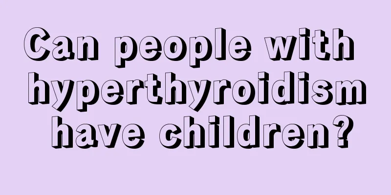 Can people with hyperthyroidism have children?