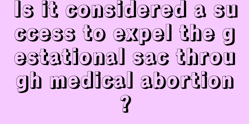 Is it considered a success to expel the gestational sac through medical abortion?