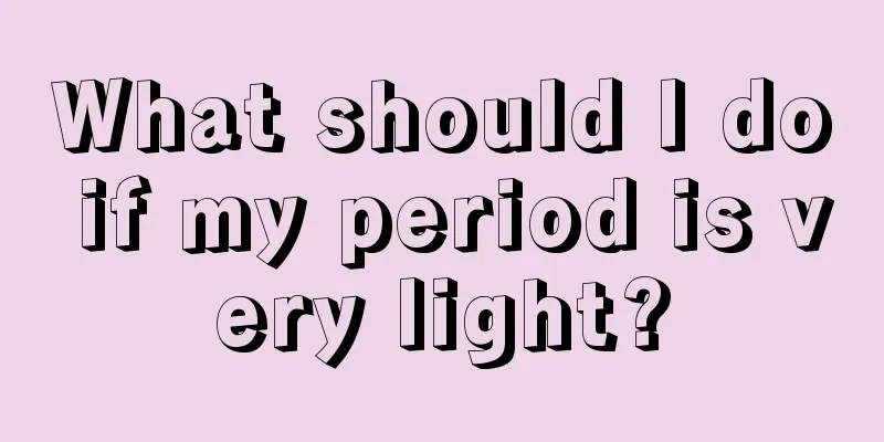 What should I do if my period is very light?