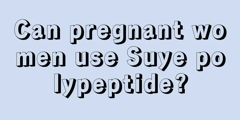 Can pregnant women use Suye polypeptide?