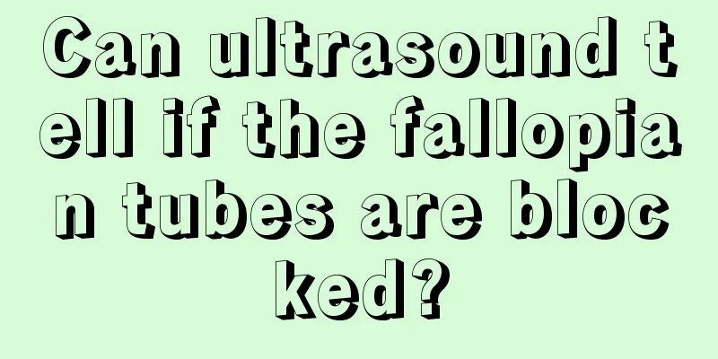 Can ultrasound tell if the fallopian tubes are blocked?