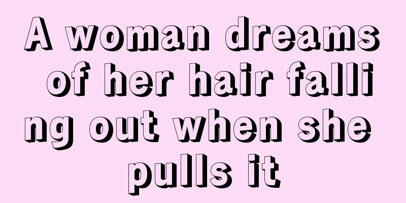 A woman dreams of her hair falling out when she pulls it