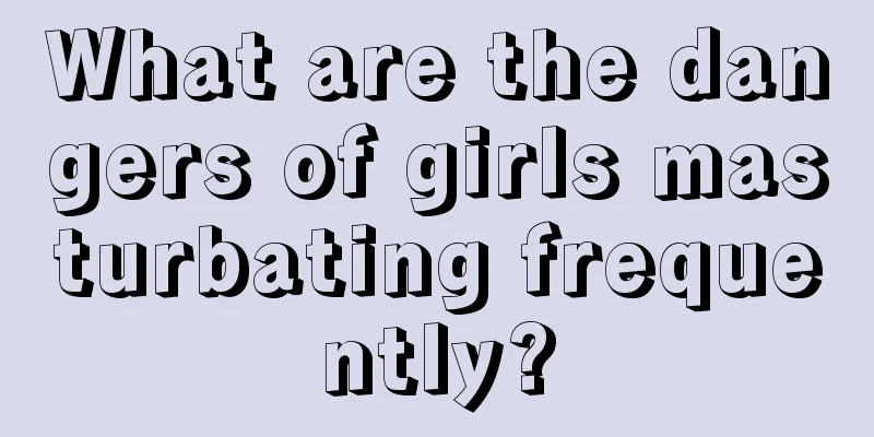 What are the dangers of girls masturbating frequently?