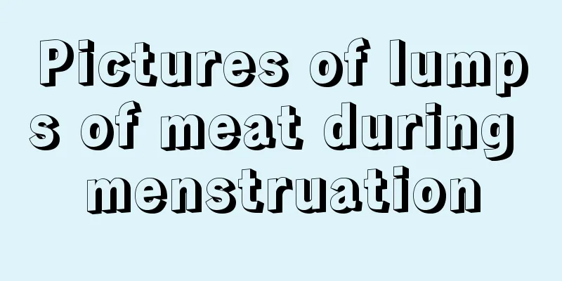 Pictures of lumps of meat during menstruation