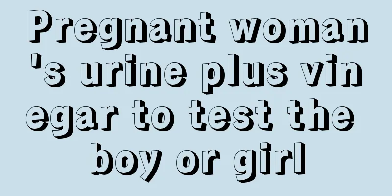 Pregnant woman's urine plus vinegar to test the boy or girl