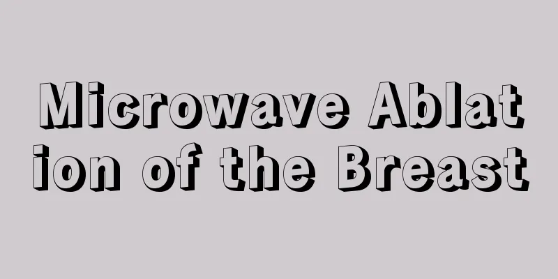 Microwave Ablation of the Breast