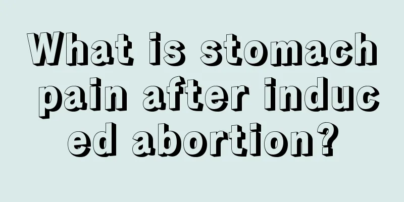 What is stomach pain after induced abortion?