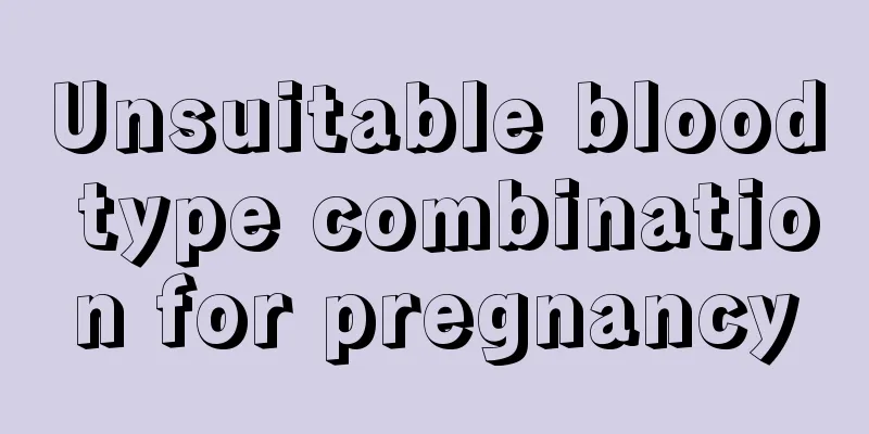 Unsuitable blood type combination for pregnancy