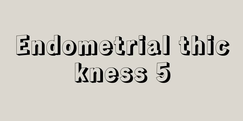 Endometrial thickness 5