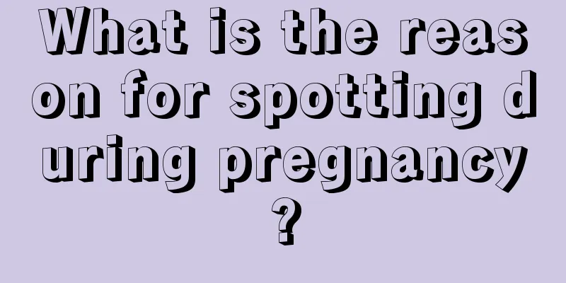 What is the reason for spotting during pregnancy?