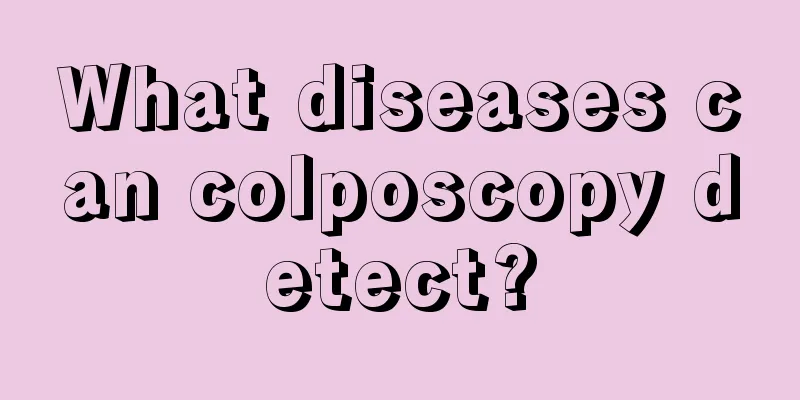 What diseases can colposcopy detect?