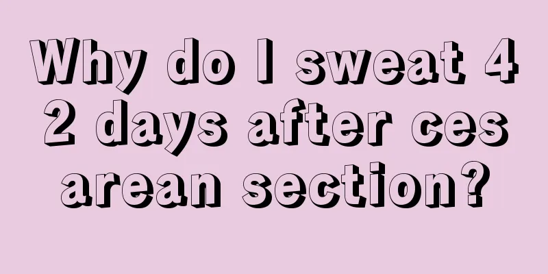 Why do I sweat 42 days after cesarean section?