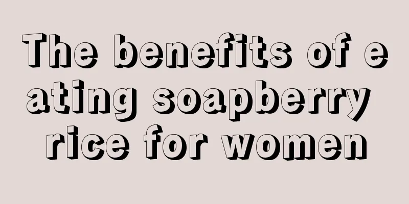 The benefits of eating soapberry rice for women