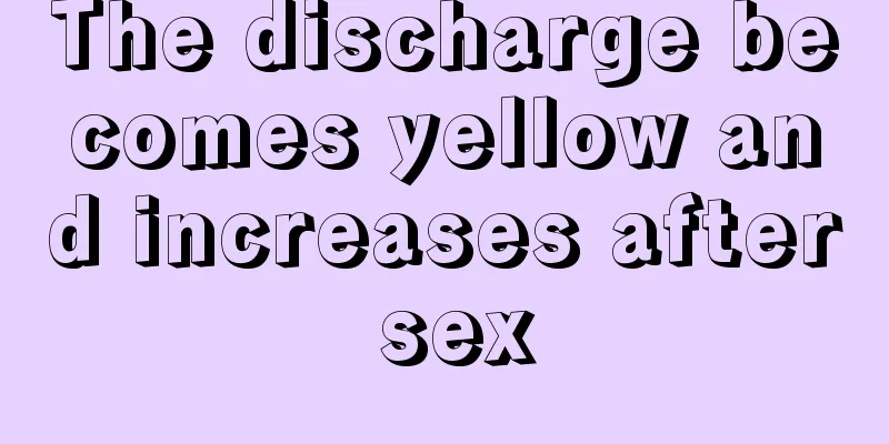 The discharge becomes yellow and increases after sex