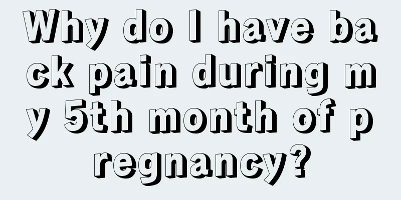 Why do I have back pain during my 5th month of pregnancy?