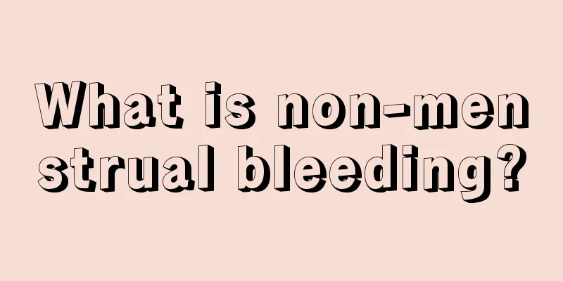 What is non-menstrual bleeding?