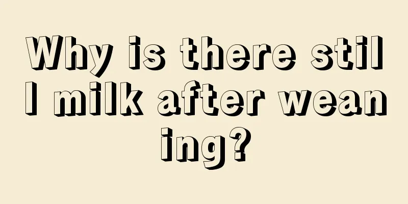 Why is there still milk after weaning?