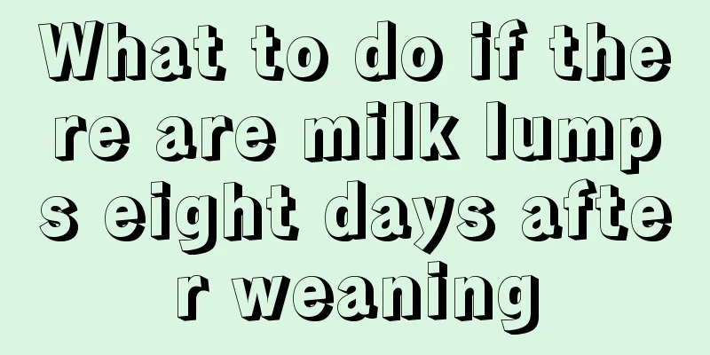 What to do if there are milk lumps eight days after weaning