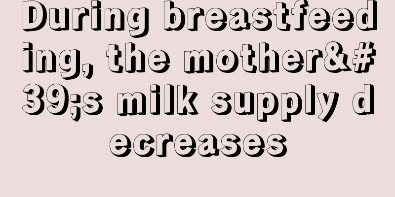 During breastfeeding, the mother's milk supply decreases