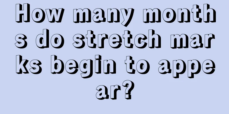 How many months do stretch marks begin to appear?