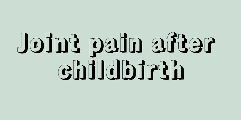 Joint pain after childbirth