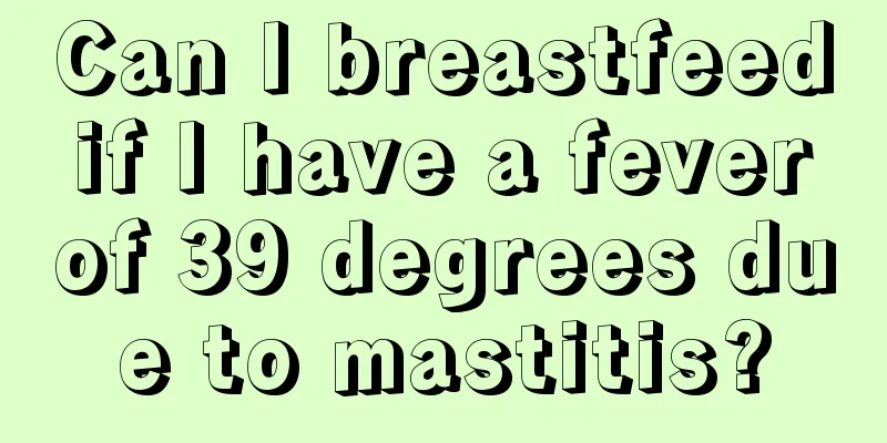 Can I breastfeed if I have a fever of 39 degrees due to mastitis?