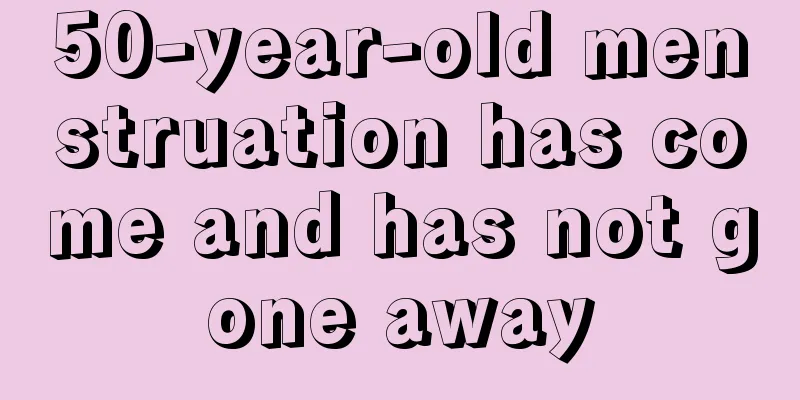 50-year-old menstruation has come and has not gone away