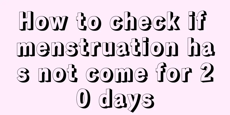 How to check if menstruation has not come for 20 days