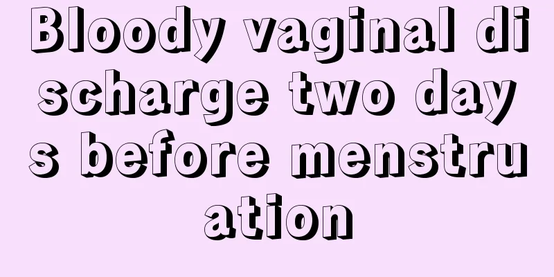 Bloody vaginal discharge two days before menstruation