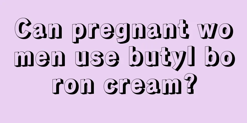 Can pregnant women use butyl boron cream?