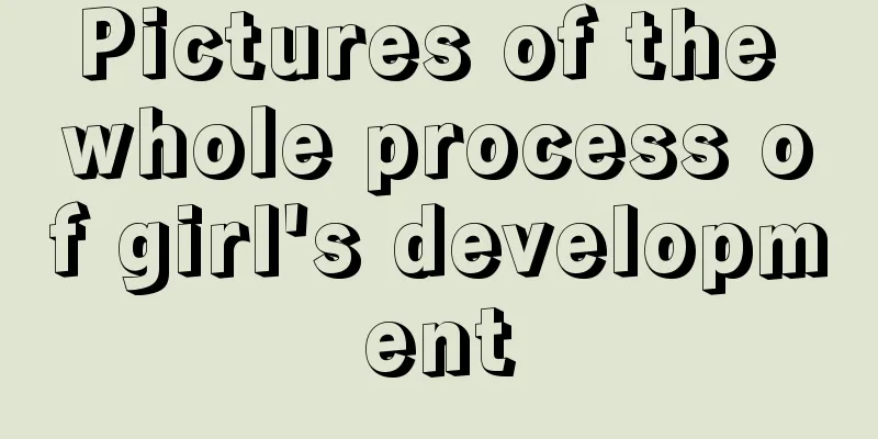 Pictures of the whole process of girl's development