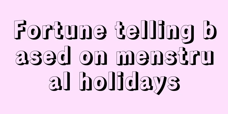 Fortune telling based on menstrual holidays