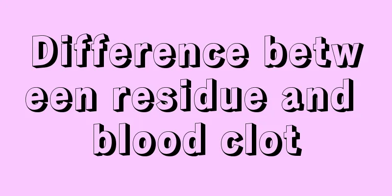 Difference between residue and blood clot