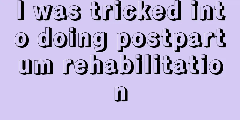 I was tricked into doing postpartum rehabilitation