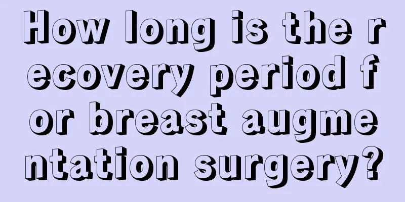 How long is the recovery period for breast augmentation surgery?