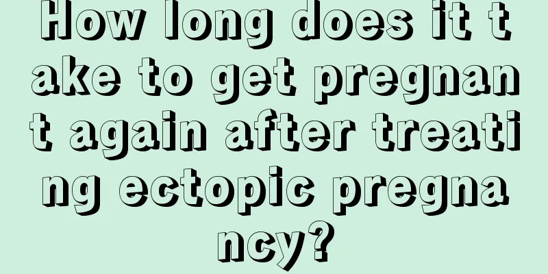 How long does it take to get pregnant again after treating ectopic pregnancy?