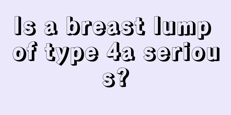 Is a breast lump of type 4a serious?