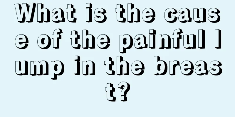 What is the cause of the painful lump in the breast?