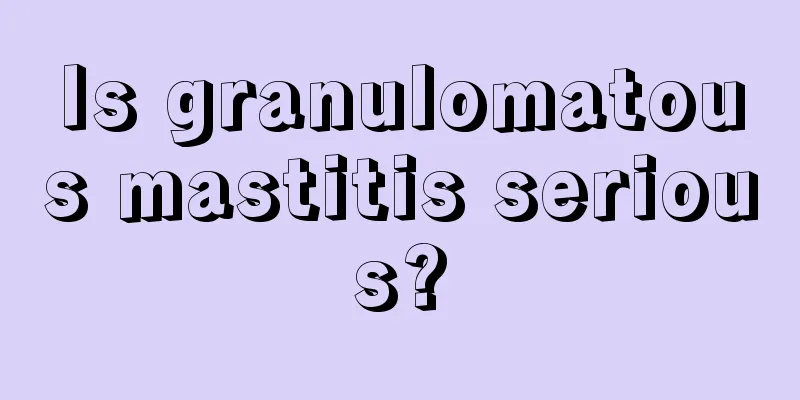 Is granulomatous mastitis serious?