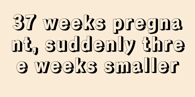 37 weeks pregnant, suddenly three weeks smaller