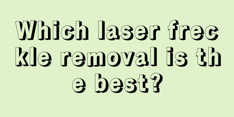 Which laser freckle removal is the best?