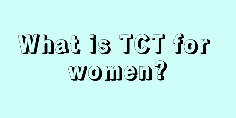 What is TCT for women?