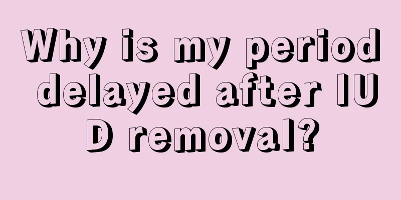 Why is my period delayed after IUD removal?